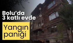 Bolu’da 3 katlı evde yangın paniği