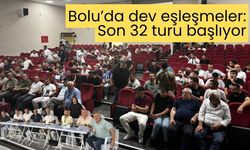 Bolu’da dev eşleşmeler: Son 32 turu başlıyor