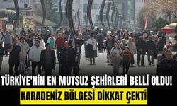 TÜİK verilerinde 'Türkiye'nin en mutsuz' şehirler belli oldu!