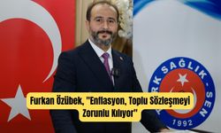 Furkan Özübek, "Enflasyon, Toplu Sözleşmeyi Zorunlu Kılıyor"