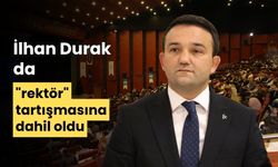 İlhan Durak da "rektör" tartışmasına dahil oldu
