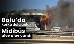 Bolu’da korku dolu anlar midibüs alev aldı