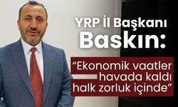 Baskın: “Ekonomik vaatler havada kaldı, halk zorluk içinde”