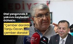 Otel yangınında 8 yakınını kaybeden Gültekin, “Çember daraldı Tanju Özcan, çember daraldı”