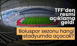 TFF’den resmi açıklama geldi Boluspor sezonu hangi stadyumda açacak?