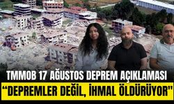 TMMOB 17 Ağustos deprem açıklaması: “Depremler değil, ihmal öldürüyor"