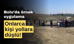 Bolu'da örnek uygulama, onlarca kişi yollara düştü!
