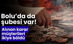 Bolu’da da şubesi var! alınan karar müşterileri ikiye böldü