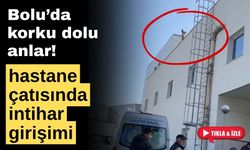 Bolu’da bir şahıs “Borçlarım var” diyerek hastane çatısından atlamaya kalkıştı