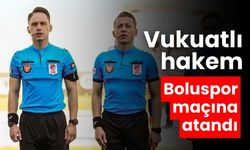 Vukuatlı hakem Boluspor maçına atandı