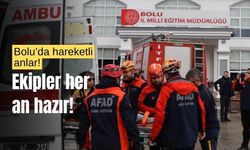 Bolu Milli Eğitim Müdürlüğünde hareketli anlar! Ekipler her an hazır!