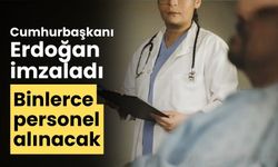 Cumhurbaşkanı Erdoğan imzaladı binlerce personel alınacak