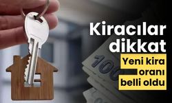Kiracılar dikkat yeni kira oranı belli oldu