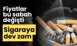 Fiyatlar bu sabah değişti, sigaraya dev zam