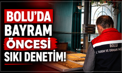 Bolu’da bayram öncesi, sıkı denetim!