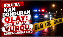 Bolu’da kan donduran olay: Önce babasını vurdu, sonra canına kıydı