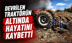 Devrilen traktörün altında, hayatını kaybetti
