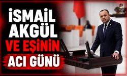 İsmail Akgül ve eşinin acı günü