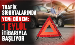 Trafik sigortalarında yeni dönem: 1 Eylül itibarıyla başlıyor