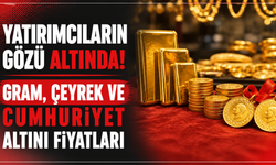 Yatırımcıların Gözü Altında! Gram, Çeyrek ve Cumhuriyet Altını Fiyatları