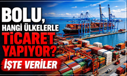 Bolu’nun en fazla ihracat yaptığı ülke Irak, en çok ithal ürün İtalya’dan geliyor