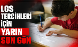 LGS tercihleri için yarın son gün