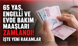 65 yaş, engelli ve evde bakım maaşları zamlandı! İşte yeni rakamlar