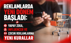 Reklamlarda Yeni Dönem Başladı: Yapay Zeka, Influencer ve Çocuk Reklamlarına Yeni Kurallar