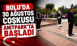 BOLU’DA 30 AĞUSTOS COŞKUSU ANITPARK’TA BAŞLADI