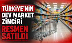 Türkiye’nin dev market zinciri resmen satıldı