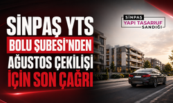 Ağustos çekilişi için son çağrı! Sinpaş YTS Bolu Şubesi’nde fırsatı kaçırmayın!