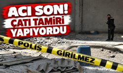 Çatı tamiri sırasında düşen kişi hayatını kaybetti