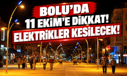Bolu’da 11 Ekim’e Dikkat! Elektrikler Kesilecek