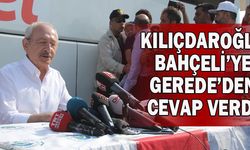 Kılıçdaroğlu, Bahçeli’ye Gerede’den cevap verdi