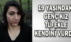 19 YAŞINDAKİ KIZ YAŞAMINA SON VERDİ