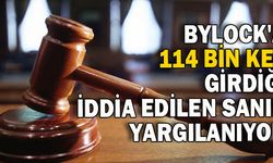 ByLock'a 114 bin kez girdiği iddia edilen sanık yargılanıyor