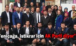 “Yeniçağa, istikrar için AK Parti diyor”