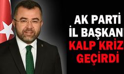 AK Parti İl Başkanı kalp krizi geçirdi