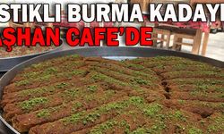 FISTIKLI BURMA KADAYIF TAŞHAN CAFE’DE