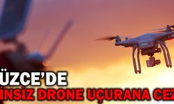 Düzce'de izinsiz drone uçuşuna ceza