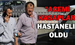 "ACEMİ KASAPLAR" HASTANELİK OLDU