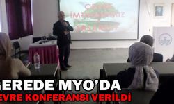 GEREDE MYO’DA ÇEVRE KONFERANSI VERİLDİ