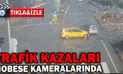 TRAFİK KAZALARI MOBESE KAMERALARINA YANSIDI