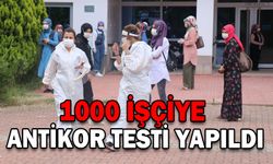 1000 İŞÇİYE ANTİKOR TESTİ YAPILDI
