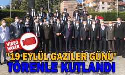 "19 EYLÜL GAZİLER GÜNÜ" TÖRENLE KUTLANDI