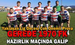 GEREDE 1970 FK HAZIRLIK MAÇINDA GALİP
