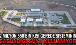 2 MİLYON 550 BİN KİŞİ GEREDE SİSTEMİNİN SAĞLADIĞI SUYU KULLANIYOR