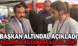 BAŞKAN ALTINDAL AÇIKLADI PAZARLAR AREFE AKŞAMINA KADAR AÇIK