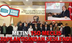 METİN TSO MECLİS TOPLANTISINDAN SESLENDİ