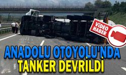 ANADOLU OTOYOLU'NDA TANKER DEVRİLDİ